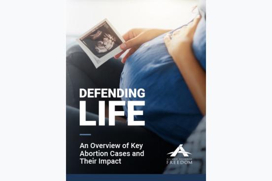 Defending Life—An Overview of Key Abortion Cases and Their Impact